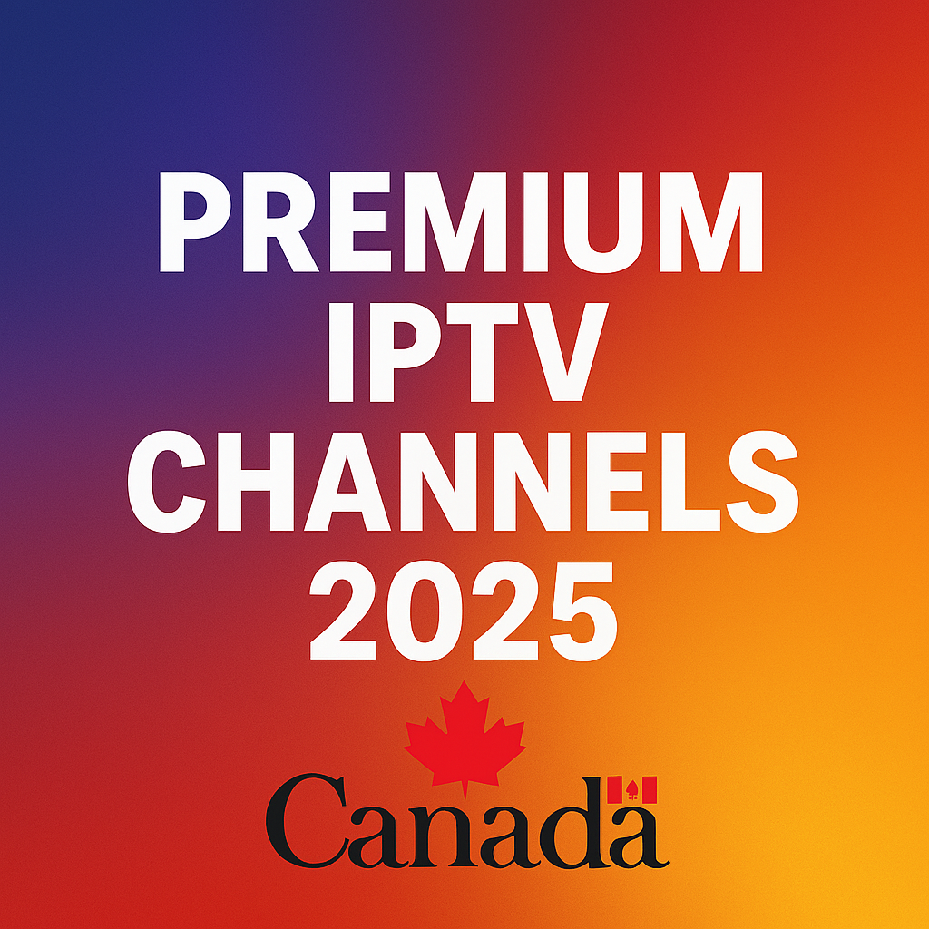 Premium IPTV Channels 2025
