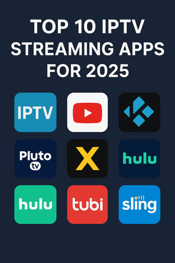 Top 10 IPTV Streaming Apps for 2025