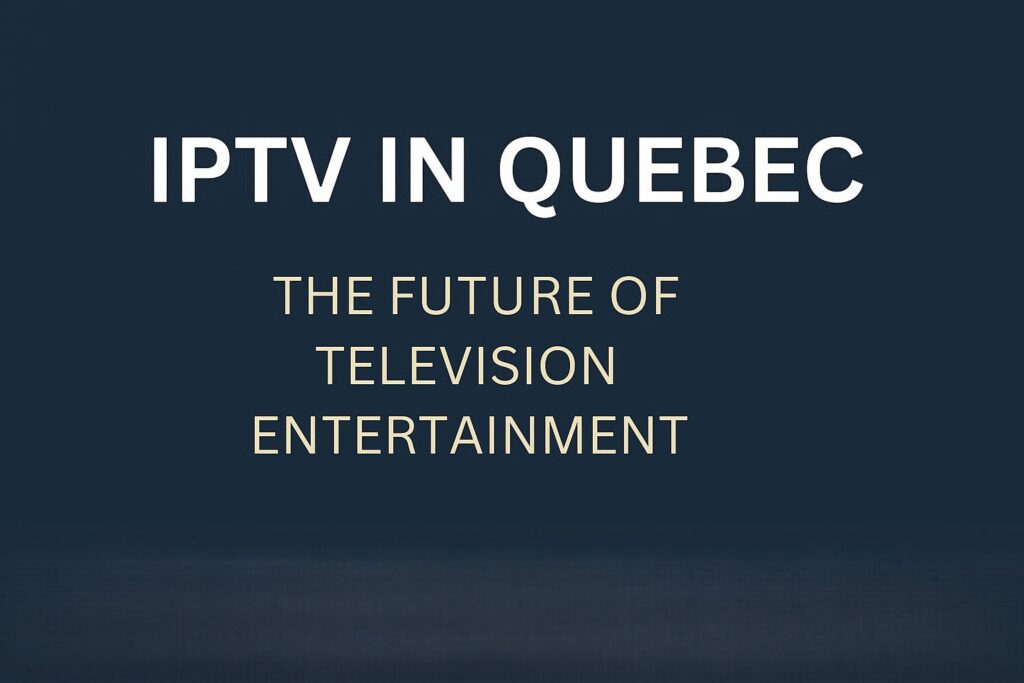 IPTV in Quebec