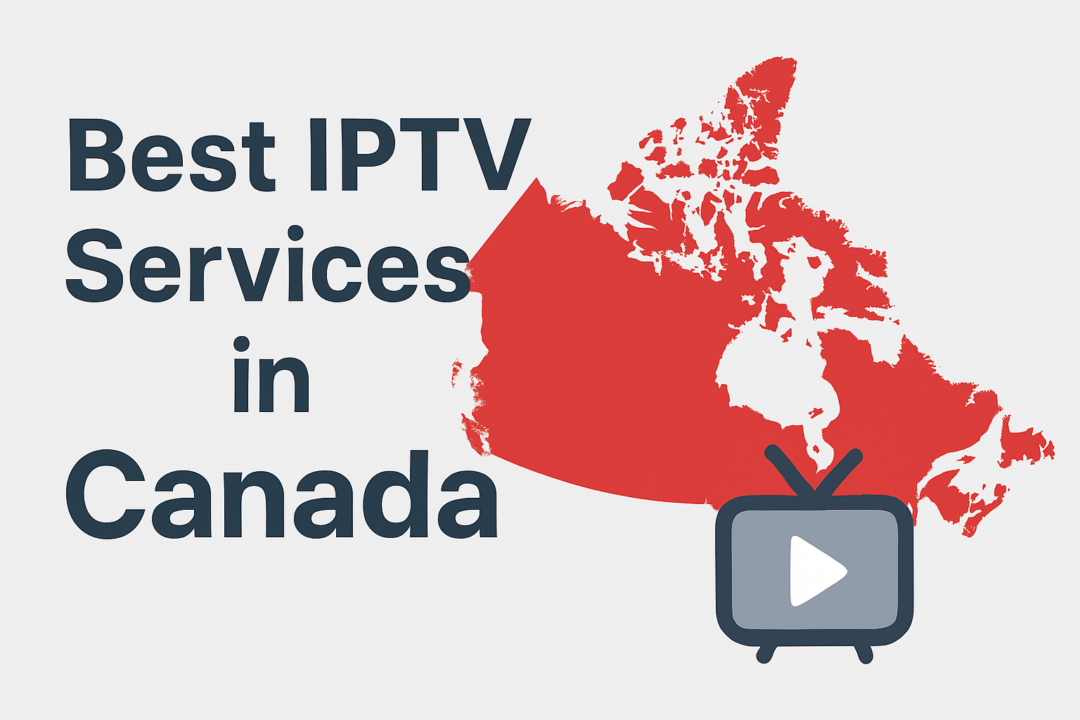 Best IPTV Services in Canada : 2025 Comprehensive Guide best iptv services in canada 2025