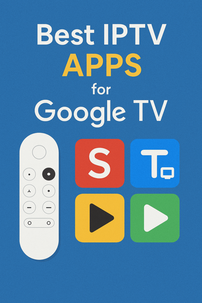 Best IPTV Apps for Google TV